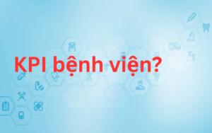 Bệnh viện nên bắt đầu KPI từ đâu?